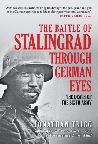 The Battle of Stalingrad Through German Eyes The Battle of Stalingrad Through German Eyes