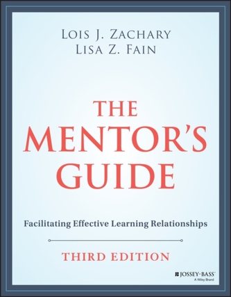 The Mentor's Guide: Facilitating Effective Learnin g Relationships, Third Edition