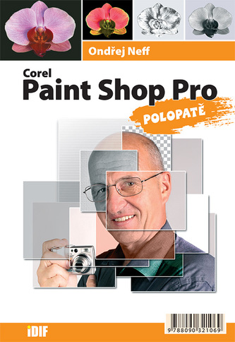 Corel Paint Shop Pro polopatě (Ondřej Neff, 2006)