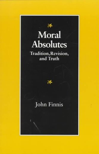 Moral Absolutes : Tradition, Revision and Truth