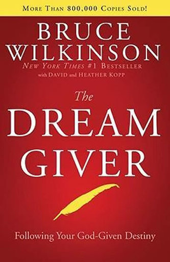 The Dream Giver : Pursuing your God Given Destiny The Dream Giver : Pursuing your God Given Destiny