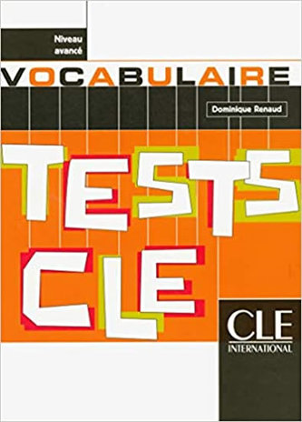 Tests CLE Vocabulaire: Avancé Livre Tests CLE Vocabulaire: Avancé Livre