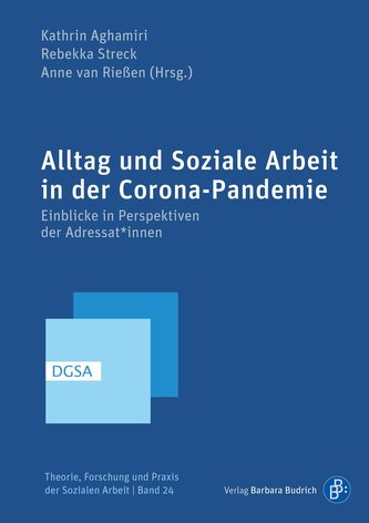 Alltag und Soziale Arbeit in der Corona-Pandemie Alltag und Soziale Arbeit in der Corona-Pandemie