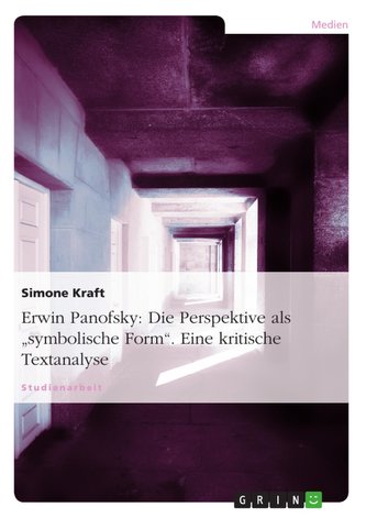 Erwin Panofsky: Die Perspektive als "symbolische Form". Eine kritische Textanalyse