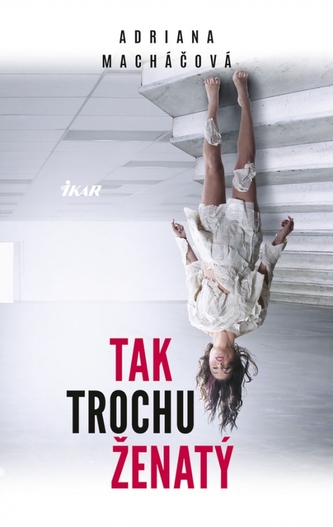 Tak trochu ženatý (Adriana Macháčová, 2019)