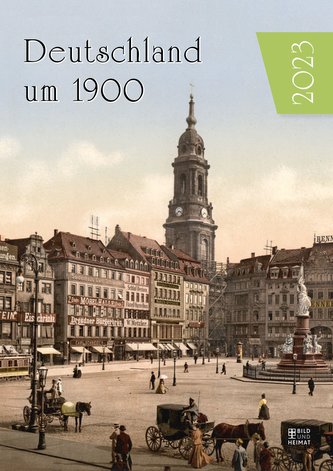 Deutschland um 1900. Wandkalender 2023
