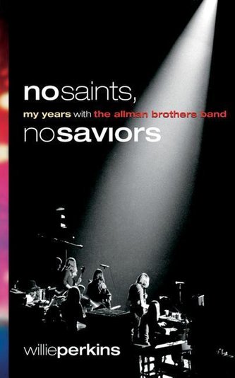 No Saints, No Saviors: My Years with the Allman Brothers Band