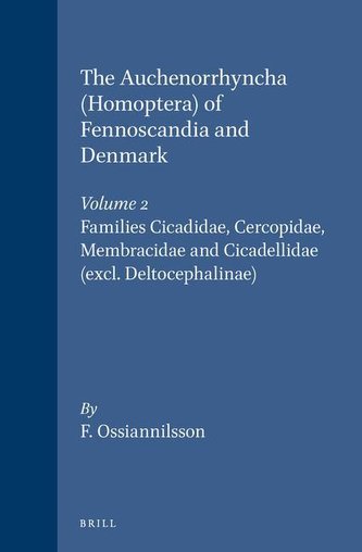 The Auchenorrhyncha (Homoptera) of Fennoscandia and Denmark, Volume 2 Families Cicadidae, Cercopidae, Membracidae and Cicadellid