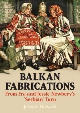 The Art of Balkan Fabrications and Forgotten Distaff Sides