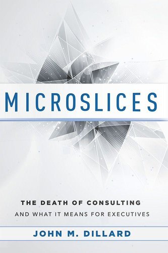 Microslices: The Death of Consulting and What It Means for Executives