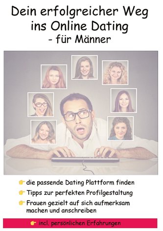 Dein erfolgreicher Weg ins Online Dating - für Männer