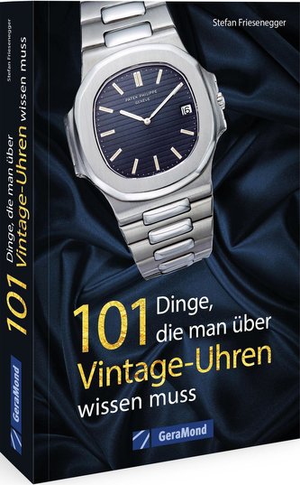 101 Dinge, die man über Vintage-Uhren wissen muss