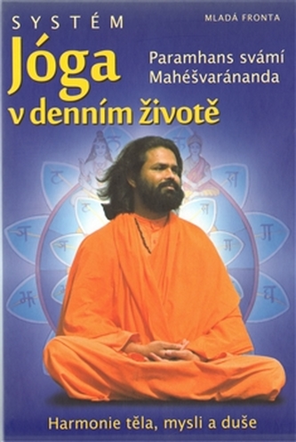Systém "Jóga v denním životě" (Maheshwarananda, 2006)