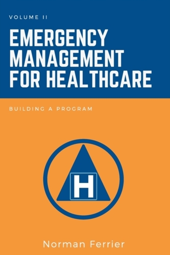 Emergency Management for Healthcare, Volume II
