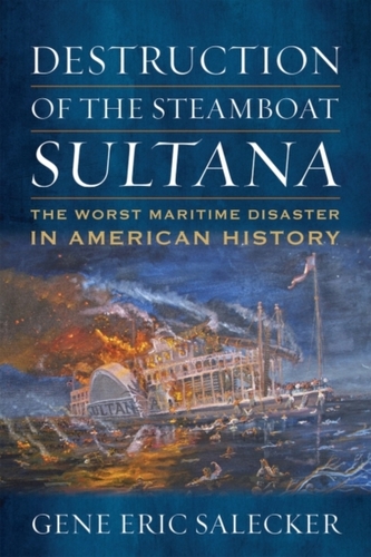 Destruction of the Steamboat Sultana Destruction of the Steamboat Sultana