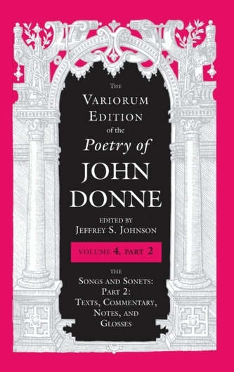 The Variorum Edition of the Poetry of John Donne, Volume 4.2
