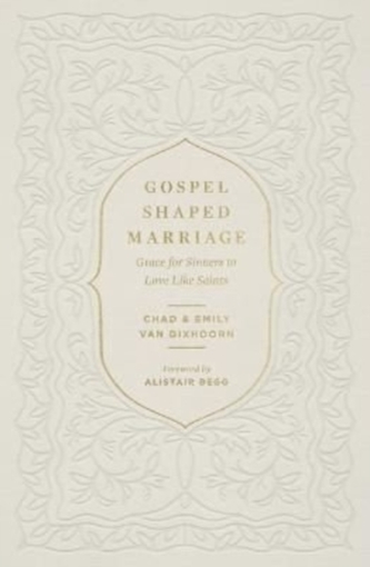 Gospel-Shaped Marriage