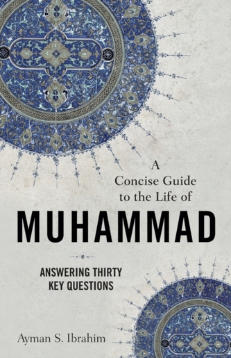 A Concise Guide to the Life of Muhammad