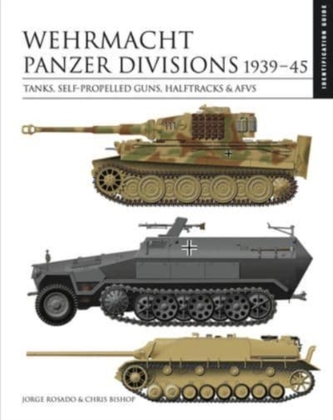 Wehrmacht Panzer Divisions 1939-45 Wehrmacht Panzer Divisions 1939-45