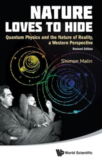 Nature Loves To Hide: Quantum Physics And The Nature Of Reality, A Western Perspective (Revised Edition) Nature Loves To Hide: Quantum Physics And The Nature Of Reality, A Western Perspective (Revised Edition)
