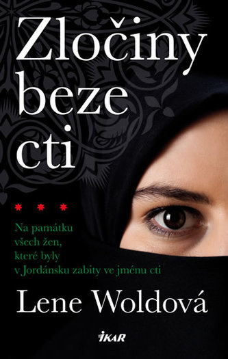 Zločiny beze cti : na památku všech žen, které byly v Jordánsku zabity ve jménu cti (Lene Wold, 2019)