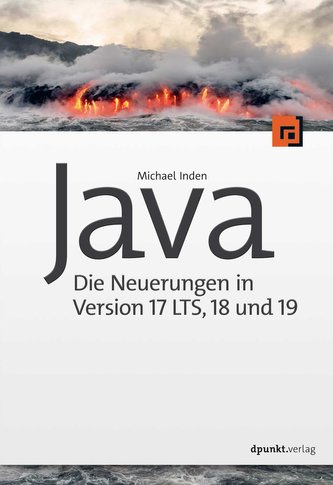 Java - Die Neuerungen in Version 17 LTS, 18 und 19 Java - Die Neuerungen in Version 17 LTS, 18 und 19