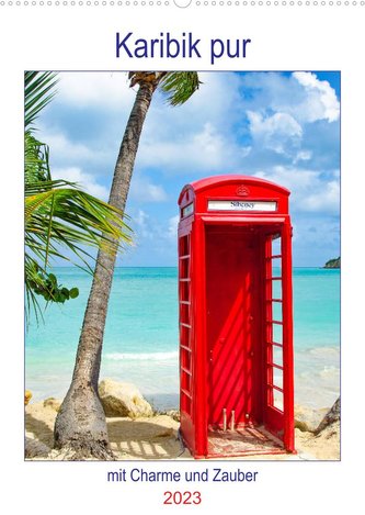Karibik pur - mit Charme und Zauber (Wandkalender 2023 DIN A2 hoch)