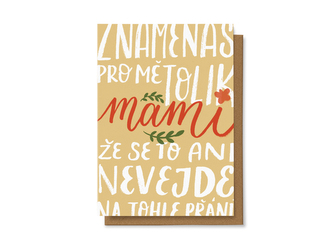 Chaukiss Znamenáš pro mě tolik mami, že se to ani nevejde na tohle přání