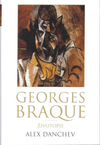Georges Braque : životopis (Alex Danchev, 2006)