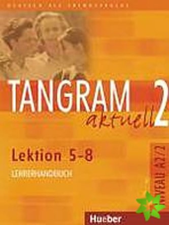 Tangram aktuell 2 : Lehrerhandbuch : Deutsch als Fremdsprache : Niveaustufe A2/2. Lektion 5-8 (Rosa-Maria Dallapiazza, 2007) Tangram aktuell 2 : Lehrerhandbuch : Deutsch als Fremdsprache : Niveaustufe A2/2. Lektion 5-8 (Rosa-Maria Dallapiazza, 2007)