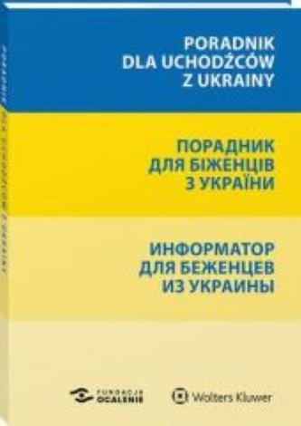 Poradnik dla uchodźców z Ukrainy Poradnik dla uchodźców z Ukrainy