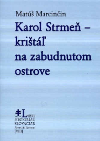 Karol Strmeň - krištáľ na zabudnutom ostrove Karol Strmeň - krištáľ na zabudnutom ostrove