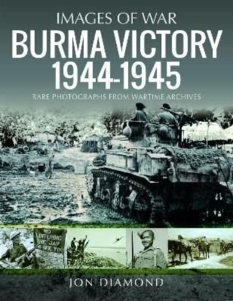 Burma Victory, 1944-1945 Burma Victory, 1944-1945