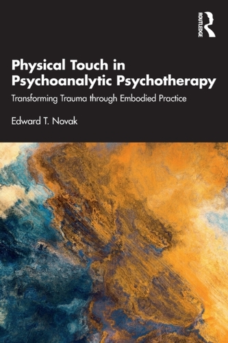 Physical Touch in Psychoanalytic Psychotherapy Physical Touch in Psychoanalytic Psychotherapy
