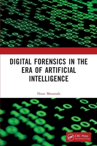 Digital Forensics in the Era of Artificial Intelligence Digital Forensics in the Era of Artificial Intelligence