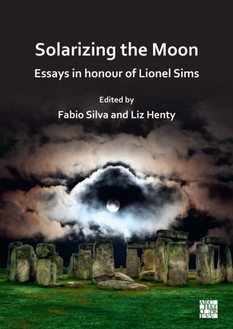Solarizing the Moon: Essays in honour of Lionel Sims Solarizing the Moon: Essays in honour of Lionel Sims