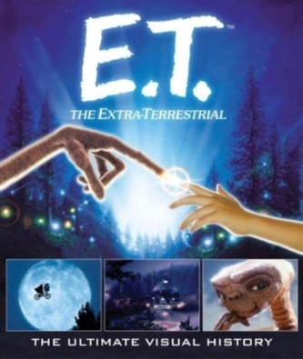 E.T. the Extra-Terrestrial: The Ultimate Visual History E.T. the Extra-Terrestrial: The Ultimate Visual History