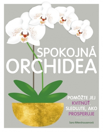 Spokojná orchidea : pomôžte jej rozkvitnúť a tešte sa z jej krásy (Sara Rittershausen, 2019)