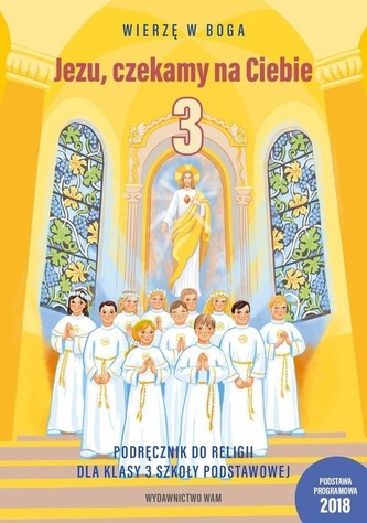 Jezu czekamy na Ciebie 3 Podręcznik do religii Jezu czekamy na Ciebie 3 Podręcznik do religii