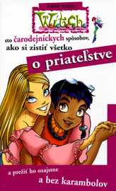 Sto čarodejníckych spôsobov, ako si zistiť všetko o priateľstve