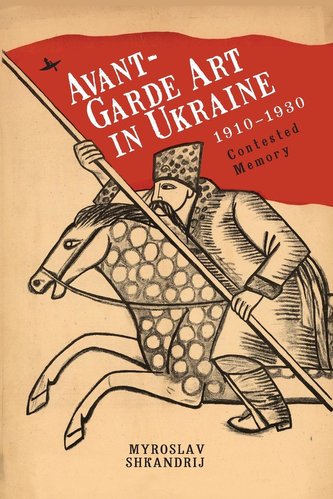Avant-Garde Art in Ukraine, 1910-1930