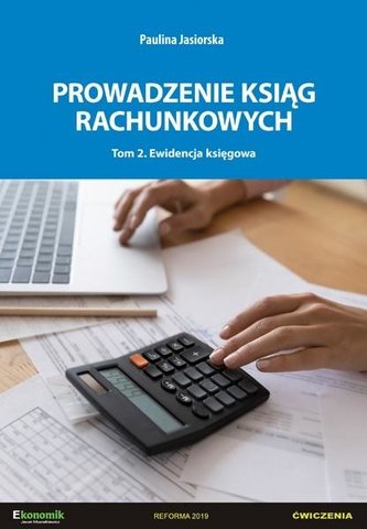 Prowadzenie ksiąg rachunkowych T.2 Prowadzenie ksiąg rachunkowych T.2