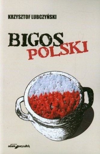 Bigos polski. Rozmowy i szkice Bigos polski. Rozmowy i szkice
