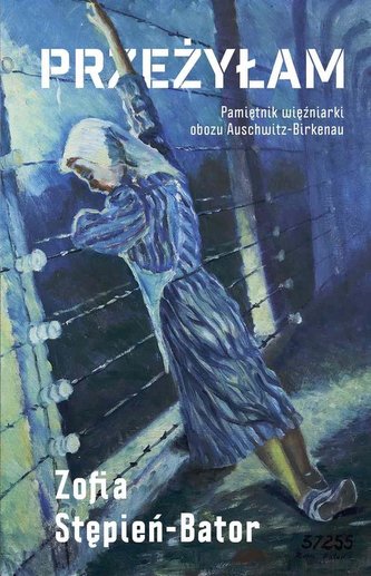 Przeżyłam. Pamiętnik więźniarki obozu Auschwitz Przeżyłam. Pamiętnik więźniarki obozu Auschwitz