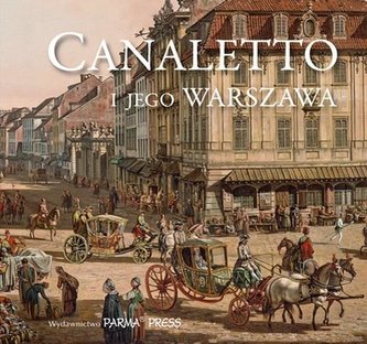 Canaletto i jego Warszawa Canaletto i jego Warszawa