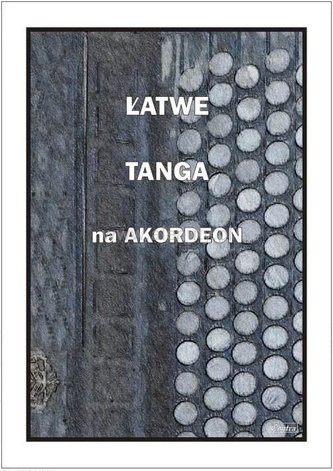 Łatwe Tanga na akordeon Łatwe Tanga na akordeon