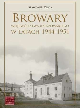 Browary województwa rzeszowskiego w latach 44-51 Browary województwa rzeszowskiego w latach 44-51