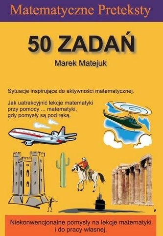 Matematyczne Preteksty. 50 zadań Matematyczne Preteksty. 50 zadań
