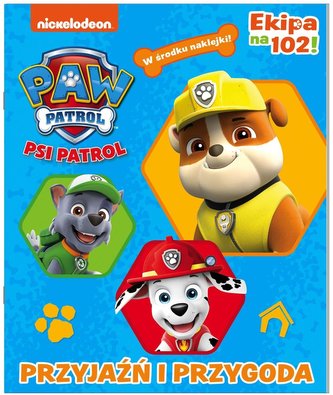 Psi patrol. Ekipa na 102 Przyjaźń i przygoda Psi patrol. Ekipa na 102 Przyjaźń i przygoda