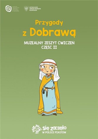 Przygody z Dobrawą Muzealny zeszyt ćwiczeń cz.2 Przygody z Dobrawą Muzealny zeszyt ćwiczeń cz.2